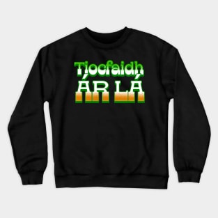 Tiocfaidh ár lá - Original Retro Design Crewneck Sweatshirt